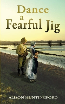 Dance A Fearful Jig by Huntingford, Alison
