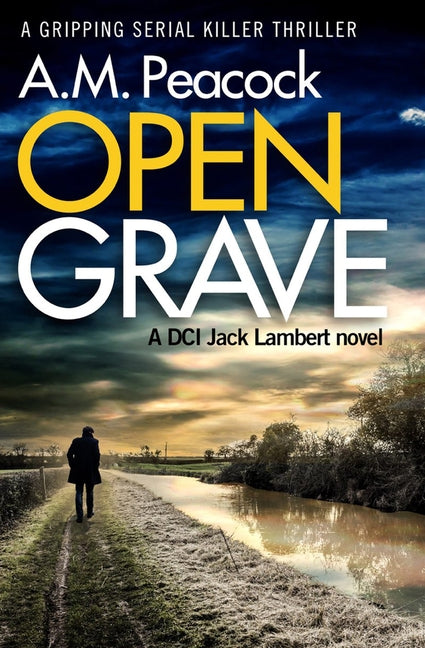 Open Grave: A Gripping Serial Killer Thriller by Peacock, A. M.