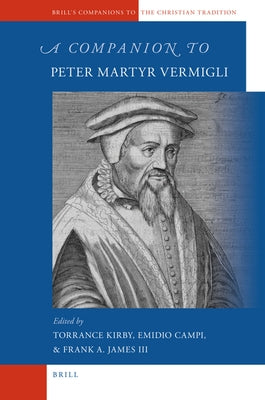 A Companion to Peter Martyr Vermigli by Kirby, Torrance