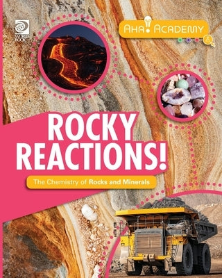 Rocky Reactions! The Chemistry of Rocks and Minerals by Adams, William D.