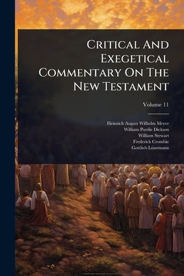 Critical And Exegetical Commentary On The New Testament by Heinrich August Wilhelm Meyer