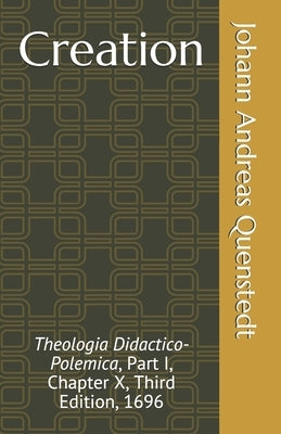 Creation: Theologia Didactico-Polemica, Part I, Chapter X, Third Edition, 1696 by Poellot, Luther