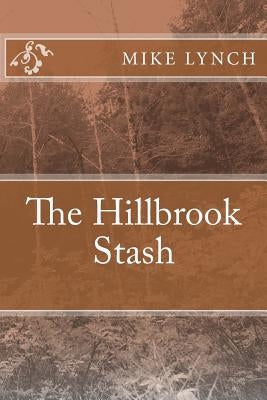 The Hillbrook Stash by Lynch, Mike