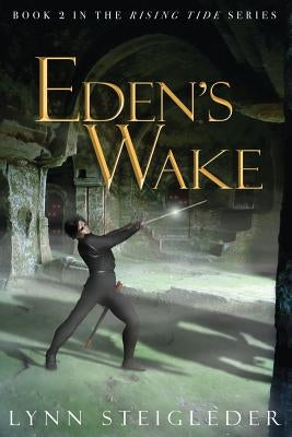 Eden's Wake: Book 2, The Rising Tide Series by Steigleder, Lynn