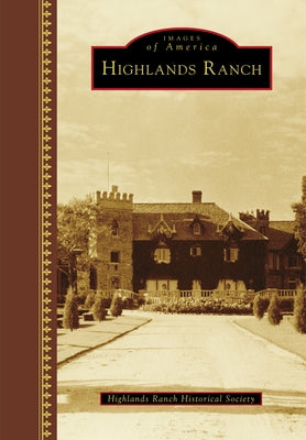 Highlands Ranch by Highlands Ranch Historical Society