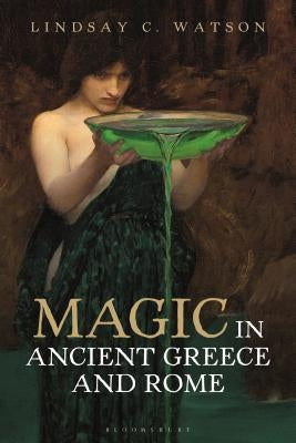 Magic in Ancient Greece and Rome by Watson, Lindsay C.
