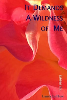 It Demands A Wildness of Me by Darling, Lee