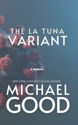 The La Tuna Variant: Surviving The Covid-19 Outbreak In America's Most Dysfunctional Federal Prison by Mrgoodgoeshard