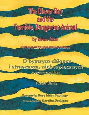 The Clever Boy and the Terrible, Dangerous Animal: Bilingual English-Polish Edition by Shah, Idries