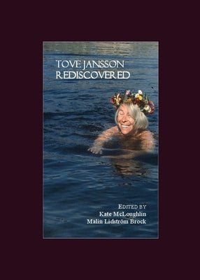 Tove Jansson Rediscovered by Brock, Malin Lidström