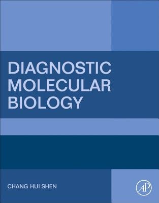 Diagnostic Molecular Biology by Shen, Chang-Hui