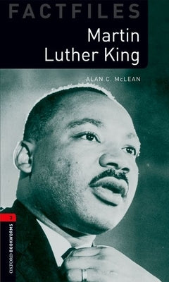 Oxford Bookworms Factfiles: Martin Luther King: Level 3: 1000-Word Vocabulary by McLean, Alan C.