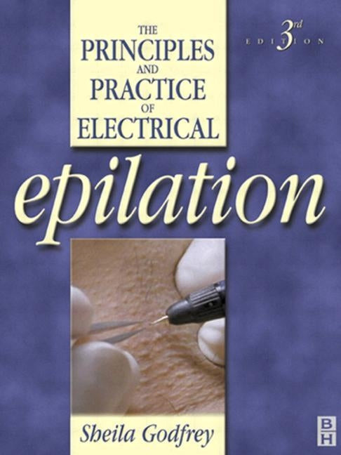 Principles and Practice of Electrical Epilation by Godfrey, Sheila