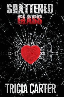 Shattered Glass by Carter, Tricia