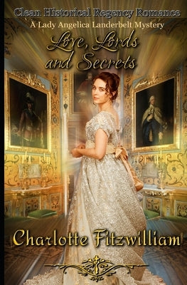 Love, Lords, and Secrets: Clean Historical Regency Romance by Fitzwilliam, Charlotte