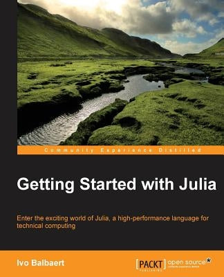 Getting started with Julia Programming Language by Balbaert, Ivo