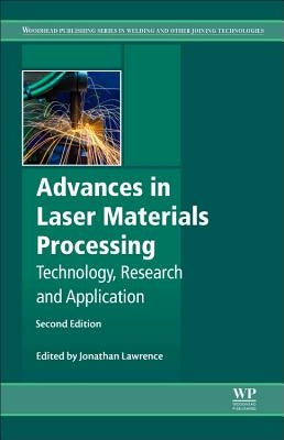 Advances in Laser Materials Processing: Technology, Research and Applications by Lawrence, Jonathan R.