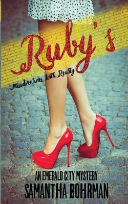 Ruby's Misadventures with Reality by Bohrman, Samantha