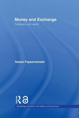 Money and Exchange: Folktales and Reality by Fayazmanesh, Sasan