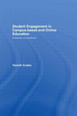 Student Engagement in Campus-Based and Online Education: University Connections by Coates, Hamish