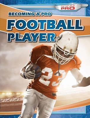 Becoming a Pro Football Player by Nagelhout, Ryan