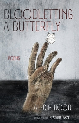 Bloodletting a Butterfly by Hood, Alec B.