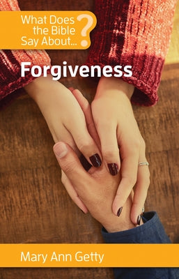 What Does the Bible Say about Forgiveness by Getty, Mary Ann