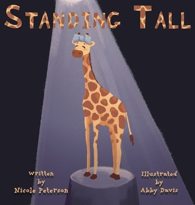 Standing Tall: A Giraffe's Journey to Self Love by Peterson, Nicole