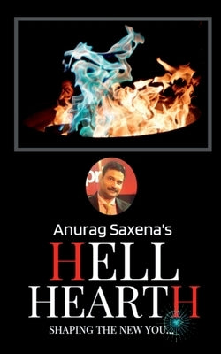 Hell Hearth by Saxena, Anurag