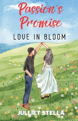 Passions' Promise: Love in Bloom by Stella, Julliet