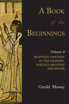 A Book of the Beginnings: Volume Two by Massey, Gerald