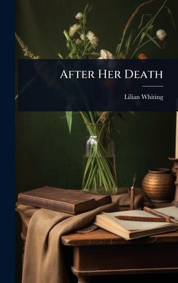 After Her Death by Whiting, Lilian