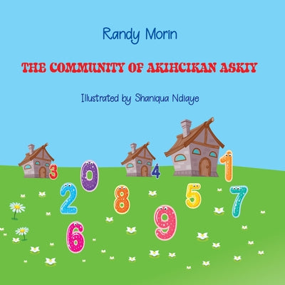 The Community of Akihcikan Askiy by Morin, Randy