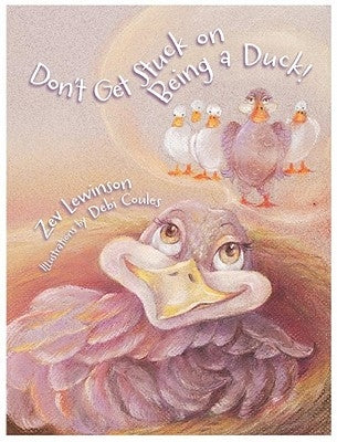 Don't Get Stuck On Being A Duck! by Lewinson, Zev