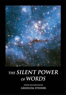 The Silent Power of Words by Steiner, Griselda