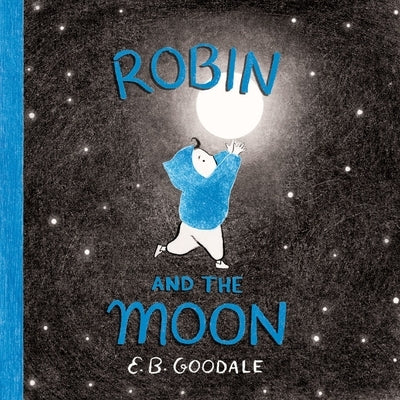 Robin and the Moon: A Picture Book by Goodale, E. B.