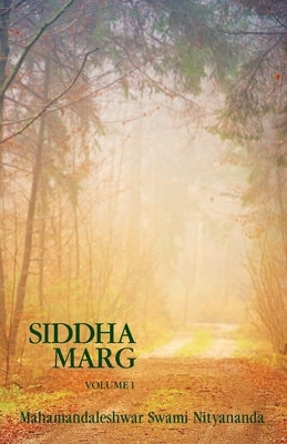 Siddha Marg Volume 1 by Nityananda, Swami
