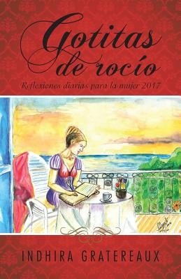 Gotitas de rocío: Reflexiones diarias para la mujer 2017 by Gratereaux, Indhira