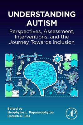 Understanding Autism: Perspectives, Assessment, Interventions, and the Journey Towards Inclusion by Papaneophytou, Neophytos L.