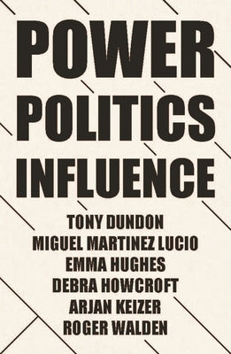 Power, Politics and Influence at Work by Dundon, Tony