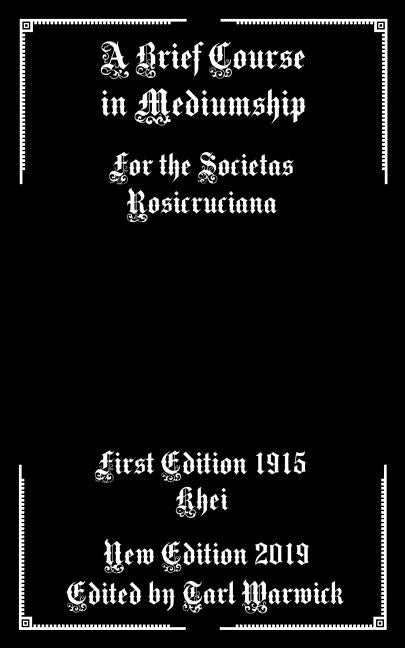 A Brief Course in Mediumship: For the Societas Rosicruciana by Warwick, Tarl