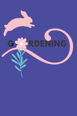 Gardening: Planting Tracker, Shopping List, Plot Plans, Hanging Basket Info. and So Much More by Journals, G. Bunny