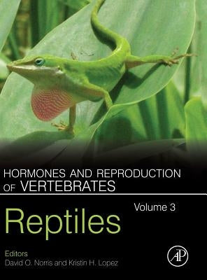 Hormones and Reproduction of Vertebrates, Volume 3: Reptiles by Norris, David