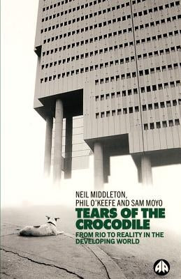 Tears of a Crocodile: From Rio to Reality in the Developing World by Middleton, Neil