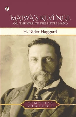 Maiwa's Revenge: The War of the Little Hand by Haggard, H. Rider