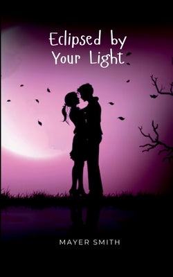 Eclipsed by Your Light by Smith, Mayer