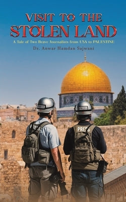 Visit to the Stolen Land by Sajwani, Anwar Hamdan