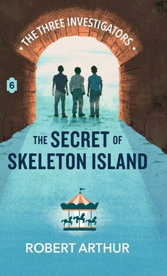 The Secret of Skeleton Island by Arthur, Robert