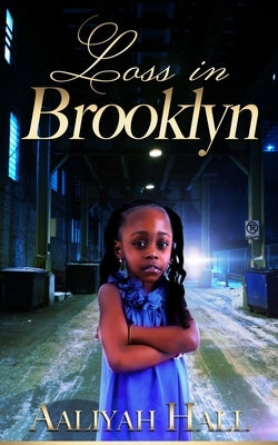 Loss in Brooklyn by Hall, Aaliyah G.