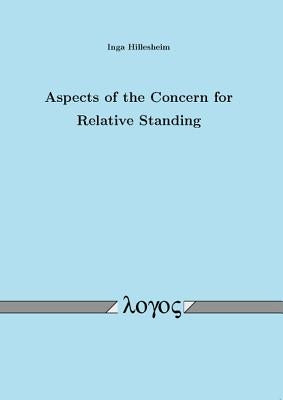 Aspects of the Concern for Relative Standing by Hillesheim, Inga